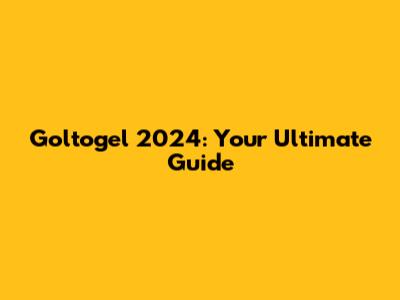 Goltogel 2024: Your Ultimate Guide