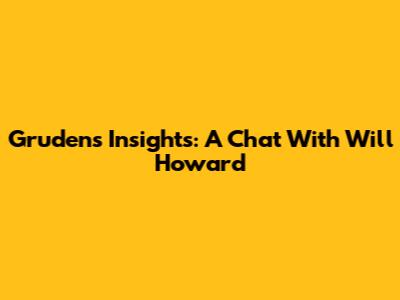 Gruden's Insights: A Chat With Will Howard