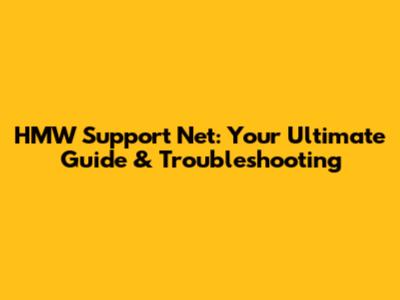 HMW Support Net: Your Ultimate Guide & Troubleshooting