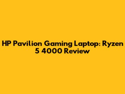 HP Pavilion Gaming Laptop: Ryzen 5 4000 Review