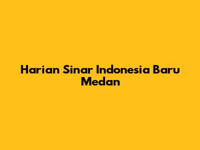 Harian Sinar Indonesia Baru Medan