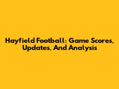 Hayfield Football: Game Scores, Updates, And Analysis
