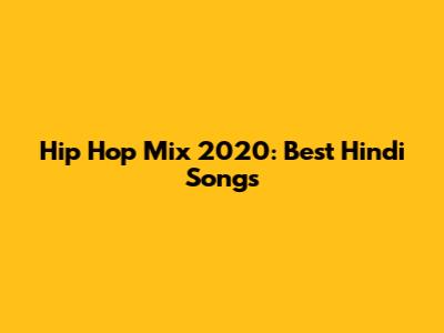 Hip Hop Mix 2020: Best Hindi Songs