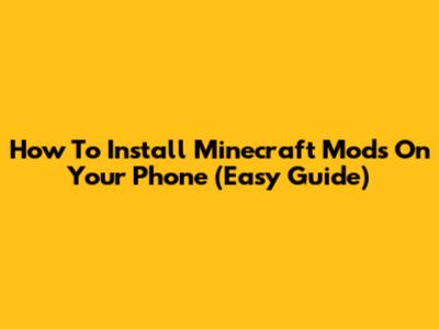 How To Install Minecraft Mods On Your Phone (Easy Guide)