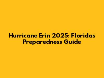 Hurricane Erin 2025: Florida's Preparedness Guide