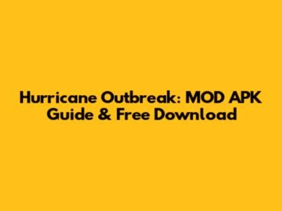 Hurricane Outbreak: MOD APK Guide & Free Download