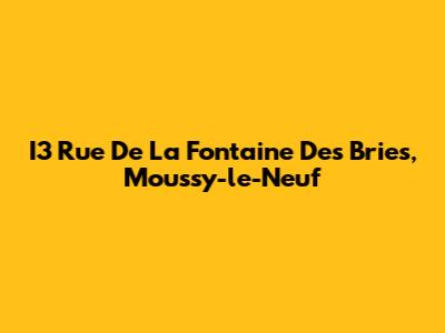 I3 Rue De La Fontaine Des Bries, Moussy-le-Neuf