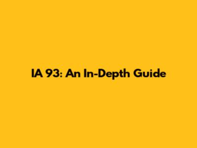 IA 93: An In-Depth Guide