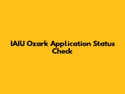 IAIU Ozark Application Status Check