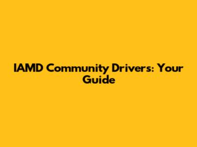 IAMD Community Drivers: Your Guide