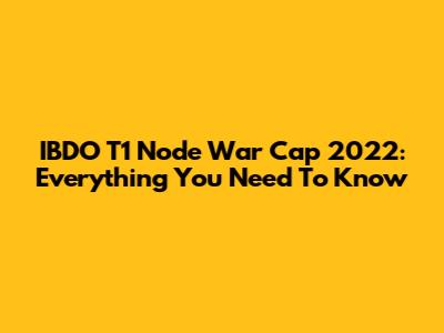 IBDO T1 Node War Cap 2022: Everything You Need To Know