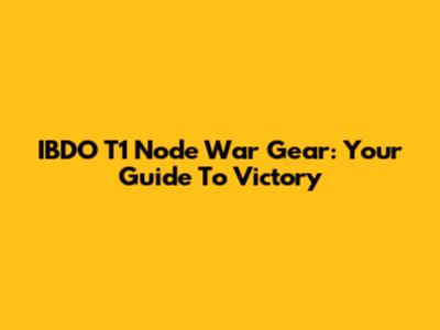 IBDO T1 Node War Gear: Your Guide To Victory