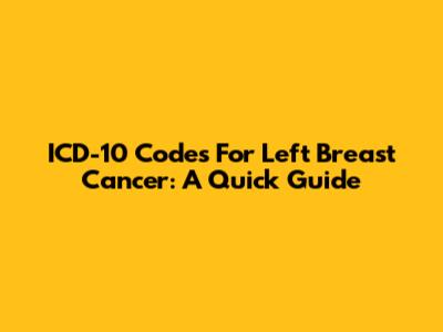 ICD-10 Codes For Left Breast Cancer: A Quick Guide