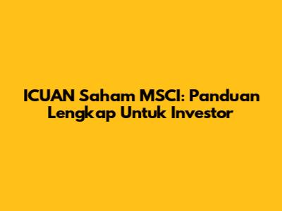 ICUAN Saham MSCI: Panduan Lengkap Untuk Investor