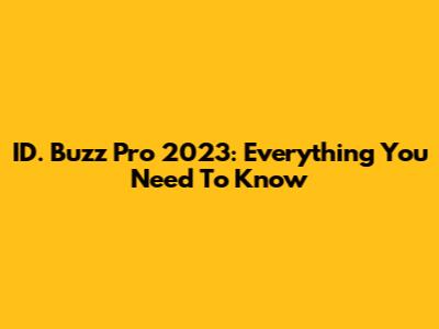 ID. Buzz Pro 2023: Everything You Need To Know