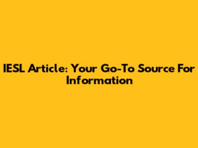 IESL Article: Your Go-To Source For Information