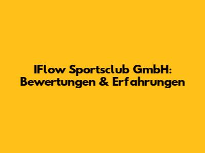 IFlow Sportsclub GmbH: Bewertungen & Erfahrungen