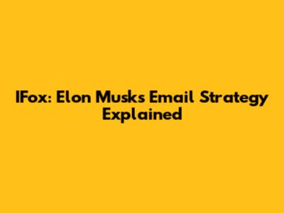 IFox: Elon Musk's Email Strategy Explained