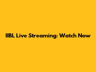 IIBL Live Streaming: Watch Now
