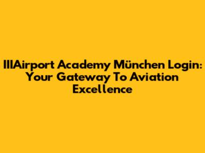 IIIAirport Academy München Login: Your Gateway To Aviation Excellence