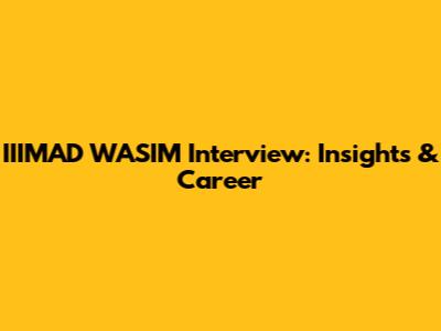 IIIMAD WASIM Interview: Insights & Career
