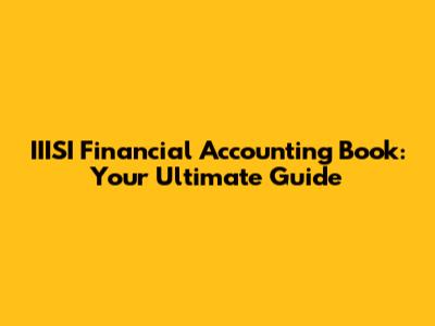 IIISI Financial Accounting Book: Your Ultimate Guide