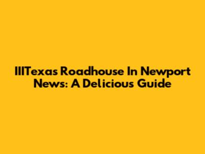 IIITexas Roadhouse In Newport News: A Delicious Guide