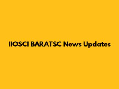 IIOSCI BARATSC News Updates