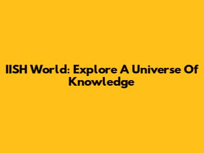 IISH World: Explore A Universe Of Knowledge