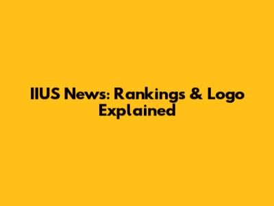 IIUS News: Rankings & Logo Explained