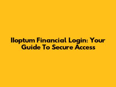IIoptum Financial Login: Your Guide To Secure Access