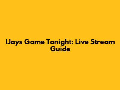 IJays Game Tonight: Live Stream Guide
