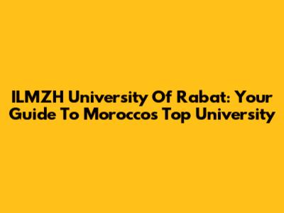 ILMZH University Of Rabat: Your Guide To Morocco's Top University