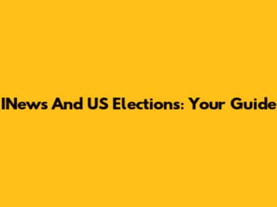 INews And US Elections: Your Guide