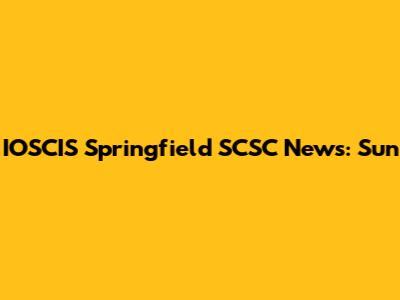 IOSCIS Springfield SCSC News: Sun