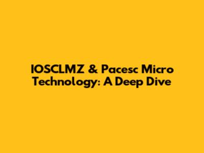 IOSCLMZ & Pacesc Micro Technology: A Deep Dive