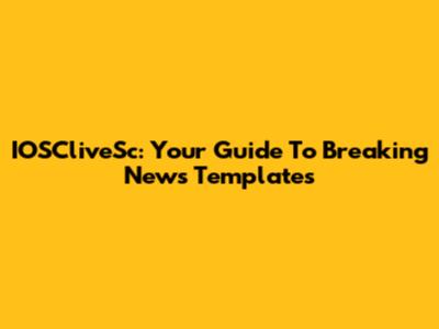IOSCliveSc: Your Guide To Breaking News Templates