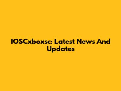 IOSCxboxsc: Latest News And Updates