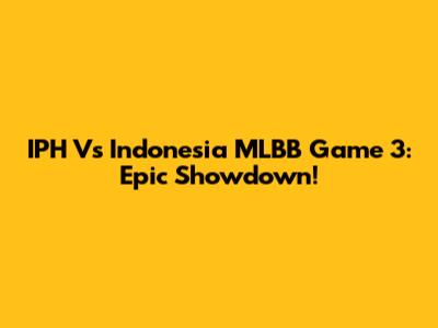 IPH Vs Indonesia MLBB Game 3: Epic Showdown!