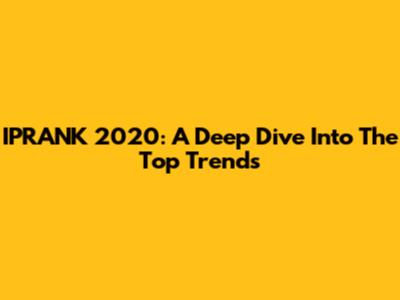 IPRANK 2020: A Deep Dive Into The Top Trends