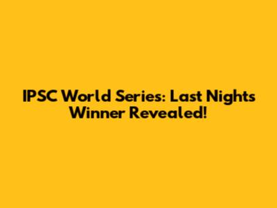 IPSC World Series: Last Night's Winner Revealed!