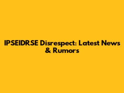 IPSEIDRSE Disrespect: Latest News & Rumors