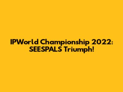 IPWorld Championship 2022: SEESPALS Triumph!