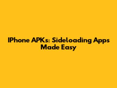 IPhone APKs: Sideloading Apps Made Easy