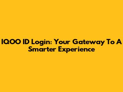 IQOO ID Login: Your Gateway To A Smarter Experience
