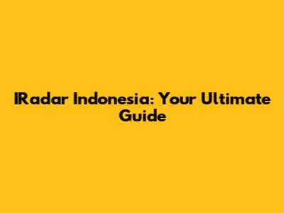 IRadar Indonesia: Your Ultimate Guide