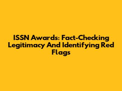 ISSN Awards: Fact-Checking Legitimacy And Identifying Red Flags
