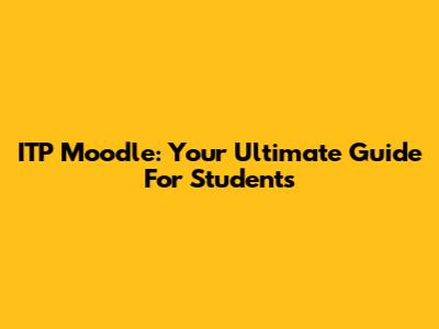 ITP Moodle: Your Ultimate Guide For Students