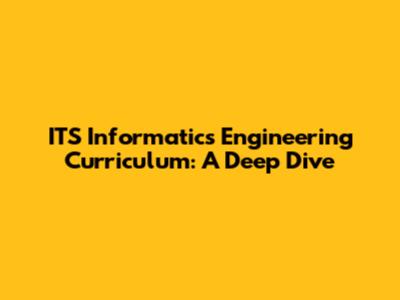 ITS Informatics Engineering Curriculum: A Deep Dive