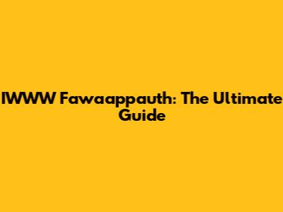 IWWW Fawaappauth: The Ultimate Guide